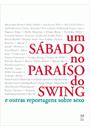 UM SABADO NO PARAISO DO SWING: E OUTRAS REPORTAGENS SOBRE SEXO