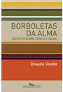 BORBOLETAS DA ALMA: ESCRITOS SOBRE CIENCIA E SAUDE