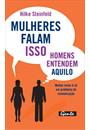 MULHERES FALAM ISSO, HOMENS ENTENDEM AQUILO: MUITAS VEZES E SO UM PROBLEMA DE COMUNICAÇAO