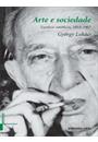 ARTE E SOCIEDADE: ESCRITOS ESTETICOS (1932-1967)