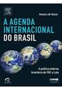 A AGENDA INTERNACIONAL DO BRASIL: A POLITICA EXTERNA BRASILEIRA DE FHC A LULA