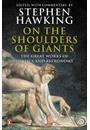 ON THE SHOULDERS OF GIANTS: THE GREAT WORKS OF PHYSICS AND ASTRONOMY