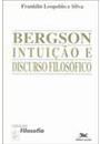 BERGSON: INTUIÇAO E DISCURSO FILOSOFICO