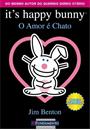 IT'S HAPPY BUNNY: O AMOR E CHATO