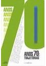 ANOS 70: TRAJETORIAS