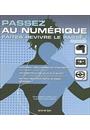 PASSEZ AU NUMERIQUE: FAITES REVIVRE LE PASSE