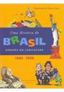 UMA HISTORIA DO BRASIL ATRAVES DA CARICATURA: 1840-2006