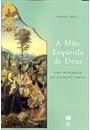 MAO ESQUERDA DE DEUS - UMA BIOGRAFIA DO SANTO ESPIRITO
