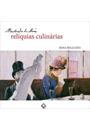 MACHADO DE ASSIS: RELIQUIAS CULINARIAS