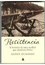 RESISTENCIA: A HISTORIA DE UMA MULHER QUE DESAFIOU HITLER