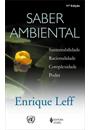 SABER AMBIENTAL - SUSTENTABILIDADE RACIONALIDADE COMPLEXIDADE PODER