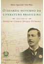 O GUARDA-NOTURNO DA LITERATURA BRASILEIRA: VIDA E OBRA DE JOAQUIM OSORIO DUQUE-ESTRADA