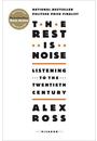 THE REST IS NOISE: LISTENING TO THE TWENTIETH CENTURY