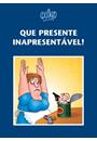 QUE PRESENTE INAPRESENTAVEL!