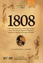 1808: COMO UMA RAINHA LOUCA, UM PRINCIPE MEDROSO E UMA CORTE CORRUPTA ENGANARAM NAPOLEAO E MUDARAM A HISTORIA DE PORTUGAL E DO BRASIL (AUDIOBOOK)