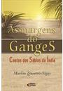 AS MARGENS DO GANGES: CONTOS DOS SABIOS DA INDIA