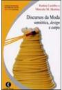 DISCURSOS DA MODA: SEMIOTICA, DESIGN E CORPO