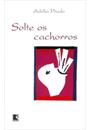 SOLTE OS CACHORROS