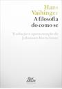 A FILOSOFIA DO COMO SE: SISTEMA DE FICÇOES TEORICAS, PRATICAS E RELIGIOSAS DA HUMANIDADE, NA VASE DE UM POSITIVISMO IDEALISTA