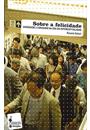 SOBRE A FELICIDADE: ANSIEDADE E CONSUMISMO NA ERA DO HIPERCAPITALISMO
