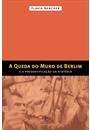 A QUEDA DO MURO DE BERLIM E A PRESENTIFICAÇAO DA HISTORIA