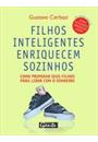 FILHOS INTELIGENTES ENRIQUECEM SOZINHOS: COMO PREPARAR SEUS FILHOS PARA LIDAR COM DINHEIRO