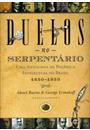 DUELOS NO SERPENTARIO: UMA ANTOLOGIA DA POLEMICA INTELECTUAL NO BRASIL 1850-1950