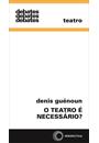 O TEATRO E NECESSARIO?