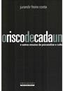 O RISCO DE CADA UM: E OUTROS ENSAIOS DE PSICANALISE E CULTURA