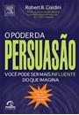 O PODER DA PERSUASAO: VOCE PODE SER MAIS INFLUENTE DO QUE IMAGINA
