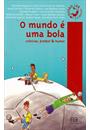 O MUNDO E UMA BOLA: CRONICAS, FUTEBOL E HUMOR