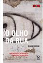 O OLHO DA RUA: UMA REPORTER EM BUSCA DA LITERATURA DA VIDA REAL