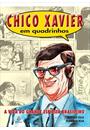 CHICO XAVIER EM QUADRINHOS: A VIDA DO GRANDE ESPIRITA BRASILEIRO