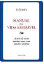 MANUAL DA VIDA SAUDAVEL: A ARTE DE VIVER MUITOS ANOS COM SAUDE E ALEGRIA