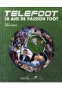 TELEFOOT: 30 ANS DE PASSION FOOT
