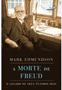 A MORTE DE FREUD: O LEGADO DE SEUS ULTIMOS DIAS