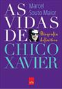 AS VIDAS DE CHICO XAVIER: BIOGRAFIA DEFINITIVA