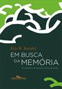 EM BUSCA DA MEMORIA; O NASCIMENTO DE UMA NOVA CIENCIA DA MENTE