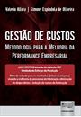 GESTAO DE CUSTOS: METODOLOGIA PARA A MELHORIA DA PERFORMANCE EMPRESARIAL