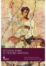 ESTUDOS SOBRE O TEATRO ANTIGO