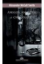 AMIGOS, AMANTES, CHOCOLATE