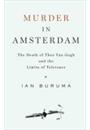 MURDER IN AMSTERDAM: THE DEATH OF THEO VAN GOGH AND THE LIMITS OF TOLERANCE