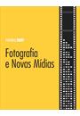 FOTOGRAFIA E NOVAS MIDIAS