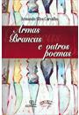 ARMAS BRANCAS E OUTROS POEMAS