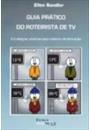 GUIA PRATICO DO ROTEIRISTA DE TV: ESTRATEGIAS CRIATIVAS PARA ROTEIROS DE TELEVISAO