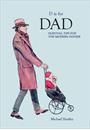 D IS FOR DAD: SURVIVAL TIPS FOR THE MODERN FATHER