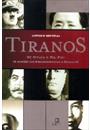 TIRANOS DE HITLER A POL POT: OS HOMENS QUE ENSANGUENTARAM O SECULO XX