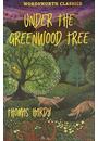 UNDER THE GREENWOOD TREE: OR THE MELLSTOCK QUIRE