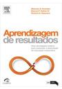 APRENDIZAGEM DE RESULTADOS: UMA ABORDAGEM PRATICA PARA AUMENTAR A EFETIVIDADE DA EDUCAÇAO CORPORATIVA