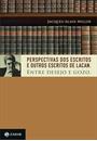 PERSPECTIVAS DOS ESCRITOS E OUTROS ESCRITOS DE LACAN: ENTRE DESEJO E GOZO
